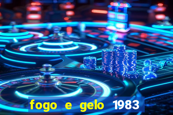 fogo e gelo 1983 dublado download